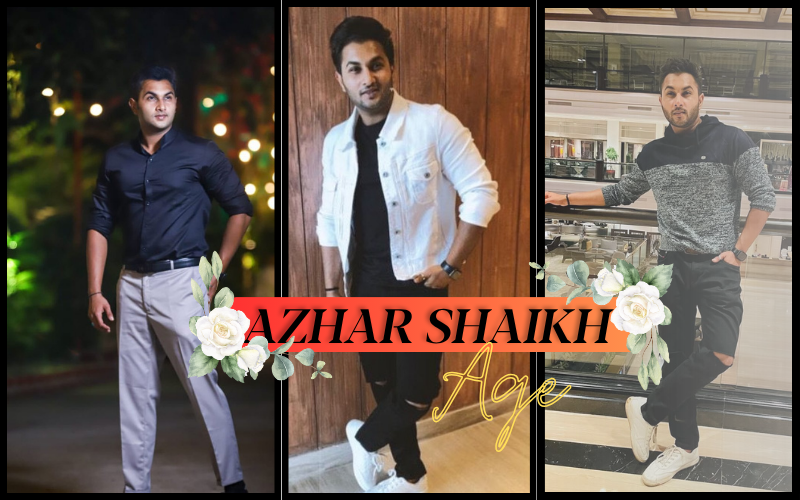 Azhar Shaikh Age: Biography, Career, Family & Net Worth Azhar Shaikh Age: Biography, Career, Family & Net Worth